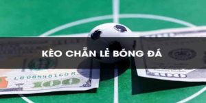 Các hình thức chơi kèo chẵn lẻ cần biết