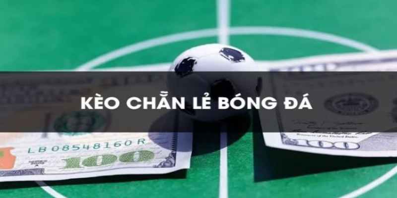 Các hình thức chơi kèo chẵn lẻ cần biết