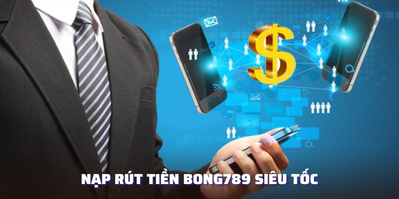 Giao dịch siêu nhanh, nạp rút tiền thành công lập tức